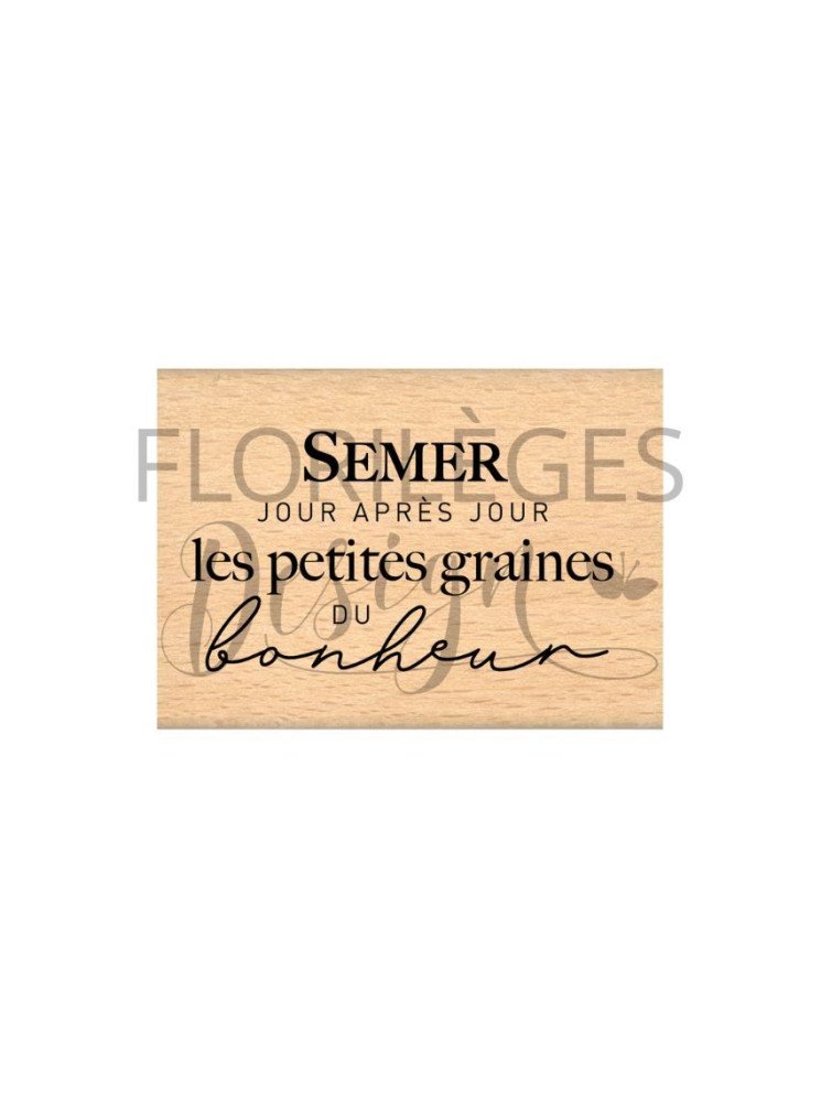 Tampon bois - Semer le bonheur - Collection "Farandole" Florilèges Design